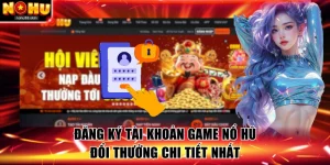 Đăng ký tài khoản game nổ hũ đổi thưởng