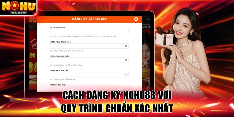 Đăng ký tài khoản với quy trình chuẩn xác nhất