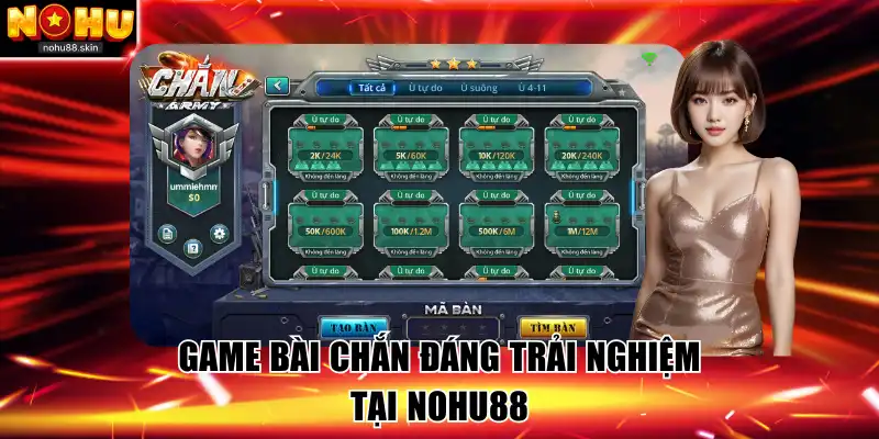 Game bài chắn đáng trải nghiệm tại NOHU88