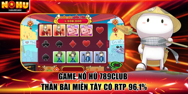 Game nổ hũ 789Club Thần Bài Miền Tây có RTP 96,1%