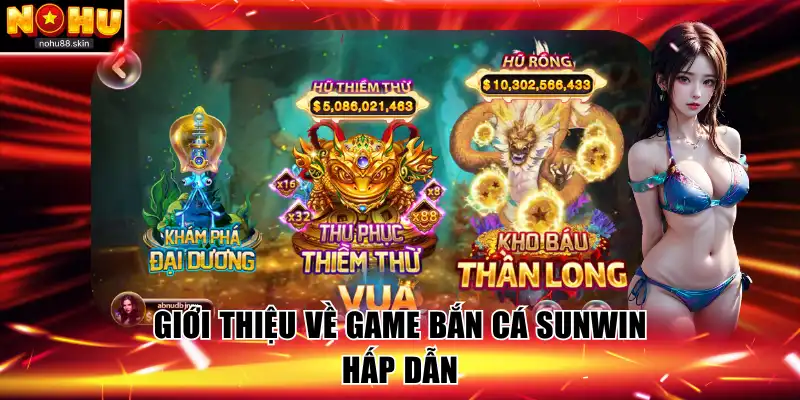 Giới thiệu về game bắn cá Sunwin hấp dẫn