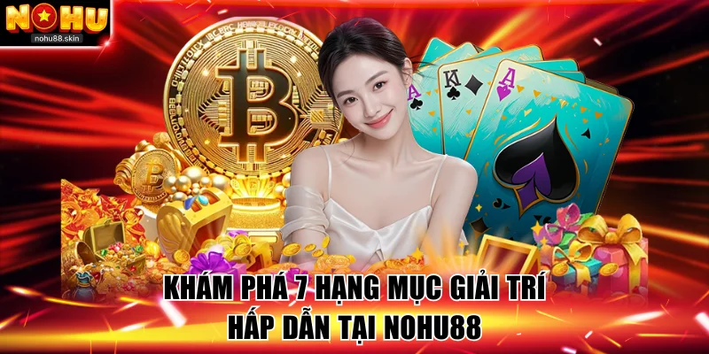 Khám phá 7 trò chơi hấp dẫn tại NOHU88
