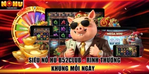 Siêu nổ hũ B52Club