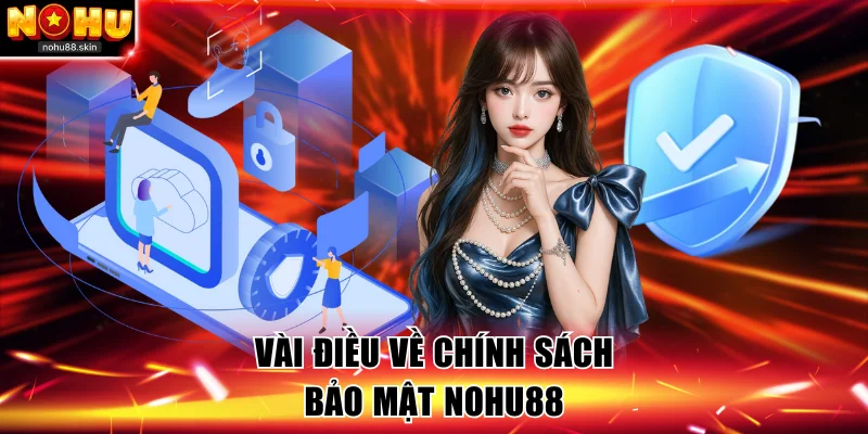 Vài điều về chính sách bảo mật NOHU88