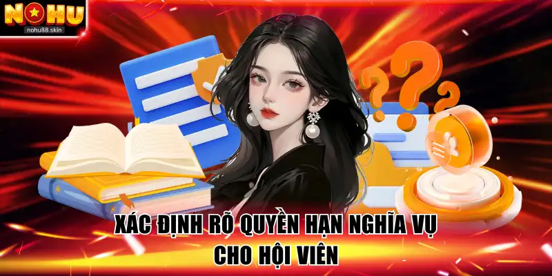 Xác định rõ quyền hạn nghĩa vụ cho hội viên